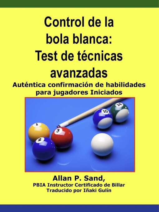 Title details for Control de la bola blanca--Test de tecnicas avanzadas — Auténtica confirmación de habilidades para jugadores Iniciados by Allan P. Sand - Available